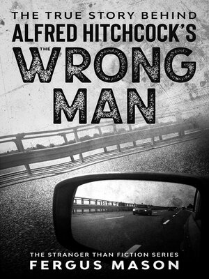 cover image of The True Story Behind Alfred Hitchcock's the Wrong Man